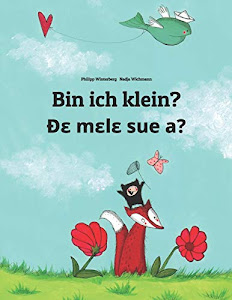 Bin ich klein? Ðɛ mɛlɛ sue a?: Kinderbuch Deutsch-Ewe (zweisprachig/bilingual) (Weltkinderbuch)