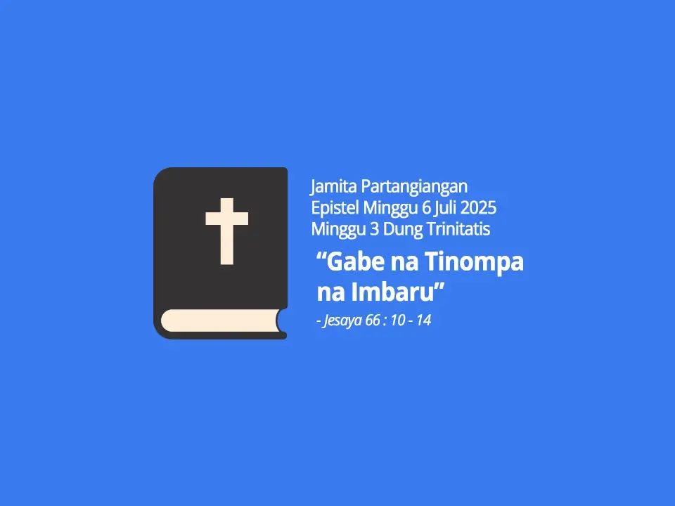 Jamita-Partangiangan-Epistel-Minggu-6-Juli-2025-Jesaya-66-ayat-10-14-Gabe-na-Tinompa-na-Imbaru