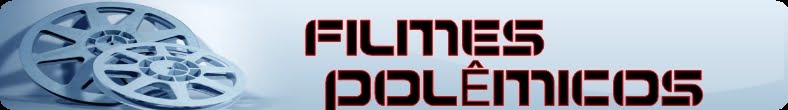 Filmes Polêmicos