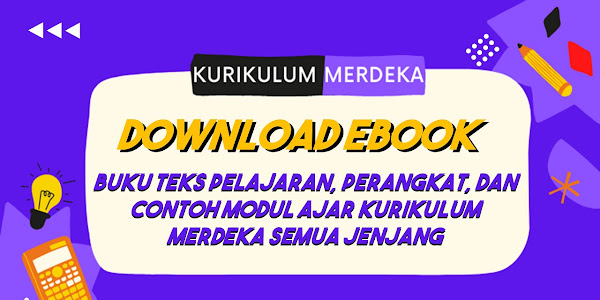 √ DOWNLOAD BUKU TEKS PELAJARAN, PERANGKAT, DAN CONTOH MODUL AJAR KURIKULUM MERDEKA SEMUA JENJANG