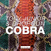 Tony Junior & Dropgun - Cobra