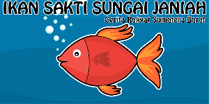 Ikan Sakti Sungai Janiah (Sungai Jernih)