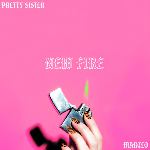 Pretty Sister Unveils New Single "New Fire" ft. MarcLo