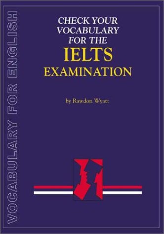 alt=Check-your-vocabulary-for-english-for-IELTS-examination-A-workbook-for-students-by-Rawdon-Wyatt