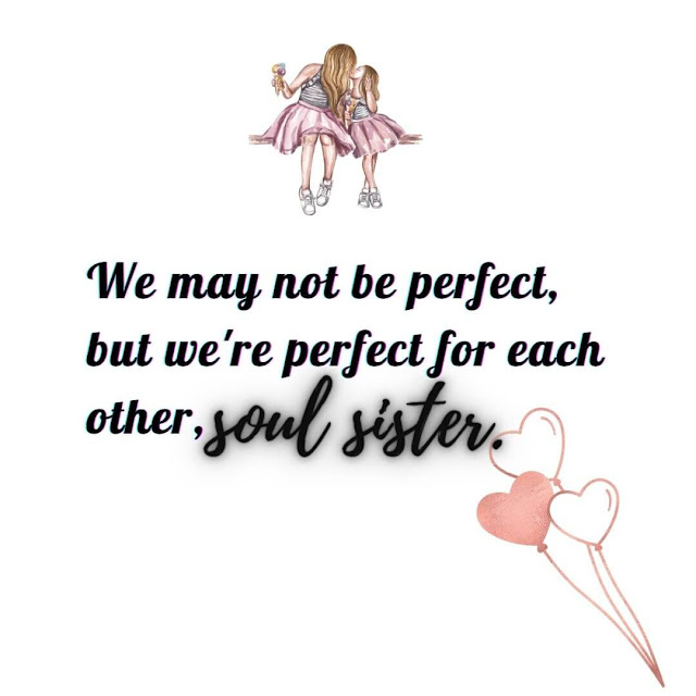 We may not be perfect, but we're perfect for each other, soul sister.