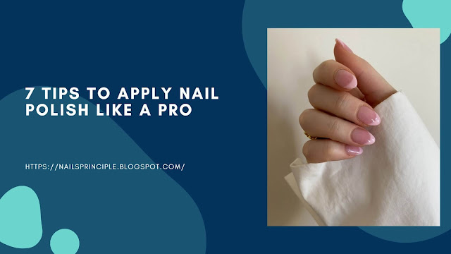 7 Tips To Apply Nail Polish Like A Pro