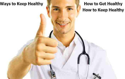 How to Get Healthy | How to Keep Healthy 