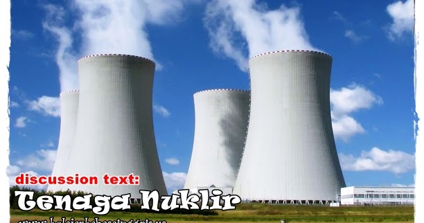 Contoh Discussion Text: Contoh Discussion Text Nuclear Power