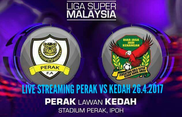 Live Streaming Perak vs Kedah 26 April 2017 Liga Super