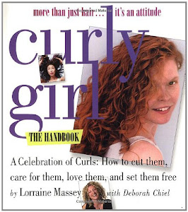 Curly Girl: More Than Just Hair...It's an Attitude: A Celebration of Curls: How to Cut Them, Care for Them, Love Them, and Set Them Free