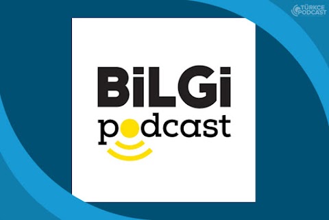 Bilgi Podcast