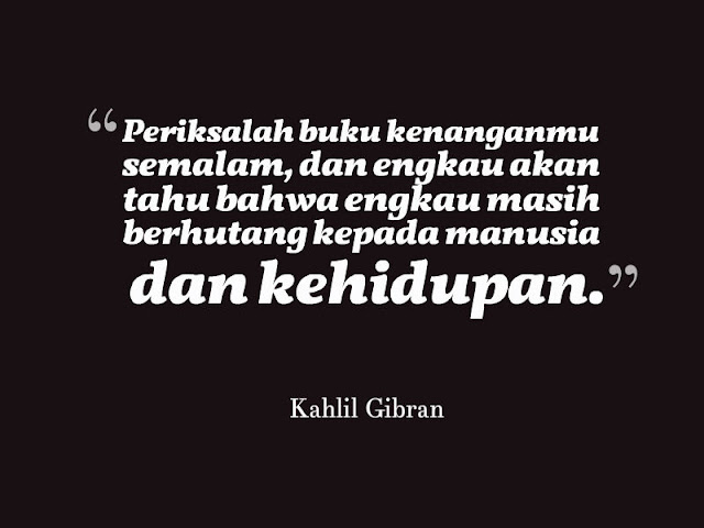  Kata  bijak Kahlil  Gibran  tentang Hutang Kehidupan  