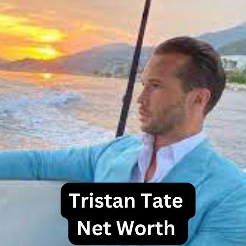 Tristan Tate Age, Height, Net Worth, Weight, Biography & Much More