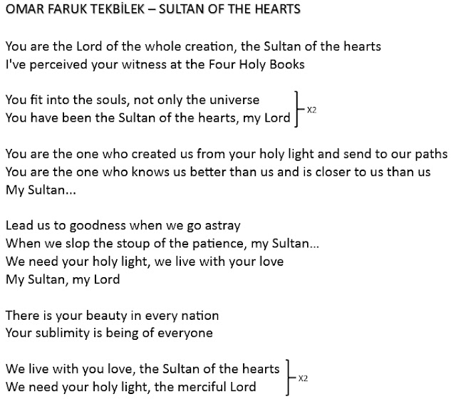 Omar Faruk Tekbilek sultan of the hearts Meslevi Mevlana Celaleddini Rumi Sufi Whirling Konya English Lyrics İngilizce Tercümesi gönüller sultanı her millette vardır senin güzelliğin herkesin olmaktır senin özelliğin gel gör beni aşk neyledi holy light merciful Lord islam türbe lyrics holy music religions we are all brothers and sisters Adam and Eva