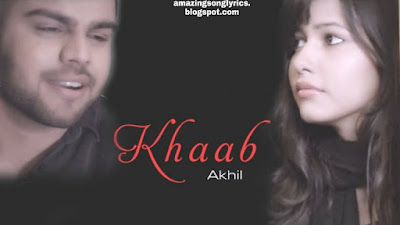 KHAAB - Main Jadon Tere khaab Wale Raah Tureya | AKHIL | PARMISH VERMA | PUNJABI SONG