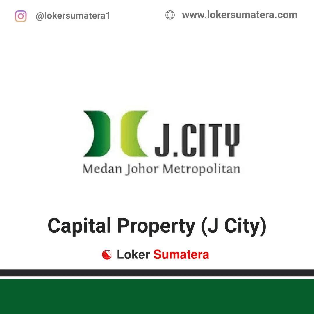 Lowongan Kerja Medan: Capital Property (J City) Juni 2020