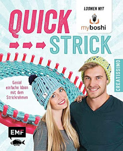 Quick-Strick – Loomen mit MyBoshi: Genial einfache Ideen mit dem Strickrahmen (Creatissimo)