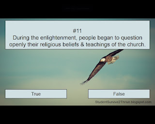 During the enlightenment, people began to question openly their religious beliefs & teachings of the church. Answer choices include: true, false