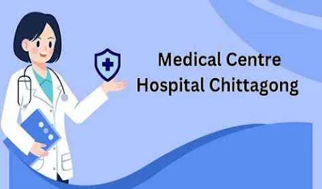 Medical Centre Hospital Chittagong