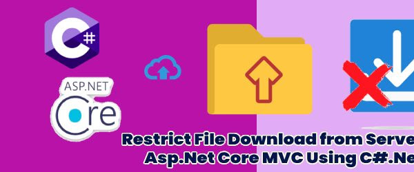 Restrict File Download from Server in Asp.Net Core MVC Using C#.Net