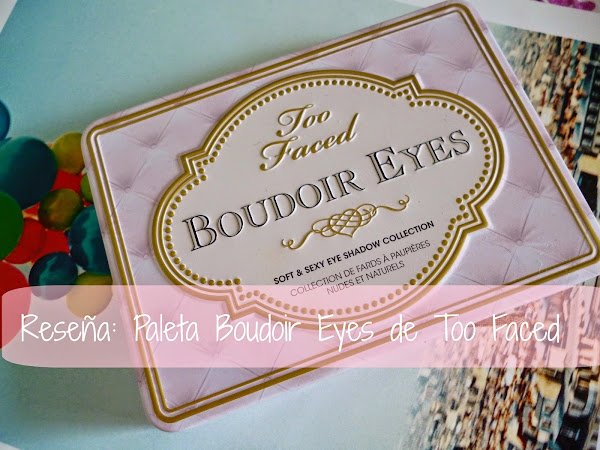 Reseña: Paleta Boudoir Eyes //  (+ una nota de Rabia)