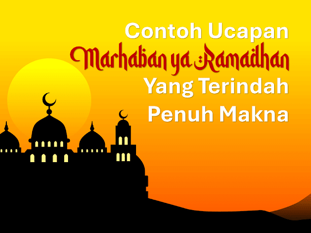 Contoh Ucapan Marhaban ya Ramadhan Paling Indah Penuh Makna