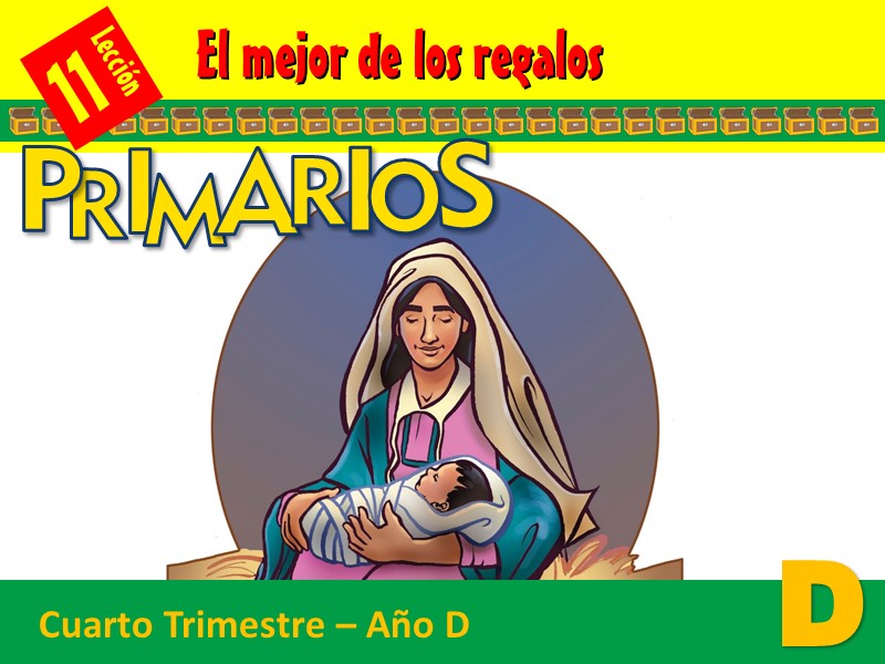 Primarios | Lección 11: El mejor de los regalos | 4to Trimestre | Año D