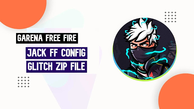 Free Fire Jack FF Config Glitch Zip File Download FF
