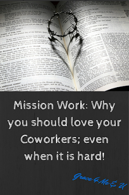 Coworkers, loving them is hard sometimes. That doesn’t mean we should shy away from loving them! Here are a few reasons to love and bless your coworkers. | Grace 4 Me & U