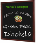 How to Make Green Peas Khaman Dhokla