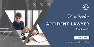 18 wheeler accident lawyer San Antonio