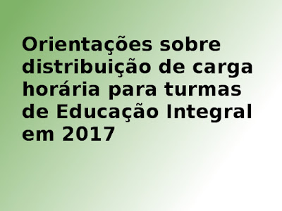 Orientações sobre a carga horária da Educação Integral e Integrada