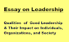 Essay on Leadership: Qualities of Good Leadership and Their Impact on Individuals, Organizations, and Society