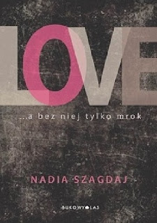 LOVE... a bez niej tylko mrok - Nadia Szagdaj