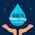 Why do we have the World Water Day? What is the aim of World Water Day?