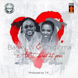Banky W ft. Chidinma - All I Want Is You
