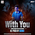 AP Dhillon - With You (Warm Touch In The Club Mix) Re-Prod by SONU