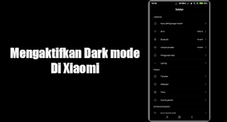 Dark mode xiaomi, begini Cara Mengaktifkan Dark Mode pada MIUI 10 Xiaomi