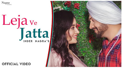Presenting you the latest Punjabi song Leja ve jatta lyrics penned by Inder Nagra. Leja ve jatta song sung by Inder Nagra