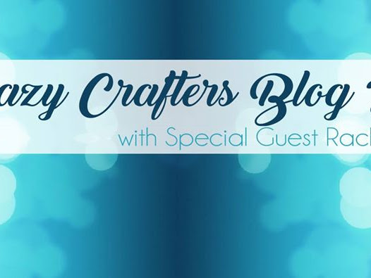 Crazy Crafters Blog Hop with Rachel Tessman