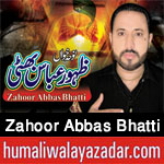 http://www.humaliwalayazadar.com/2017/10/zahoor-abbas-bhatti-nohay-2018.html