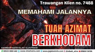 MEMAHAMI JALANNYA TUAH AZIMAT BERKHODAM