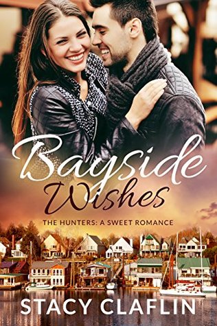 Bayside Wishes (Bayside Hunters Book 1) by Stacy Claflin