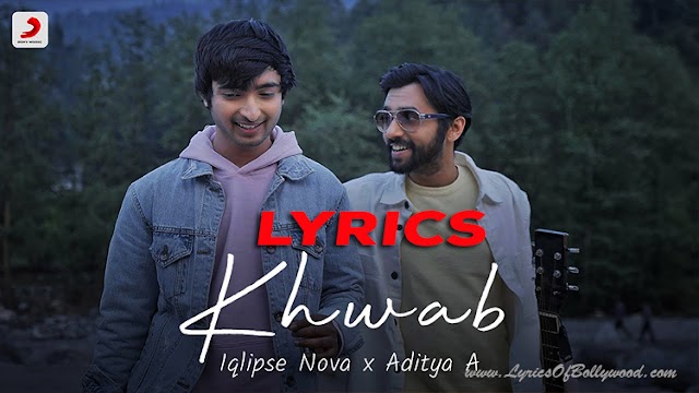 Khwab Song Lyrics | IqlipseNova | Aditya A