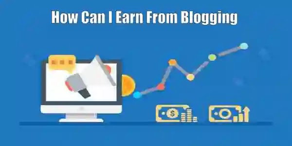 aHow Can I Earn From Blogging