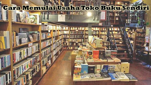 Cara Memulai Usaha Toko Buku Sendiri