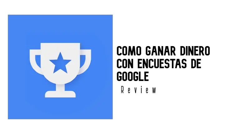 Como Ganar Dinero Con Encuestas De Google