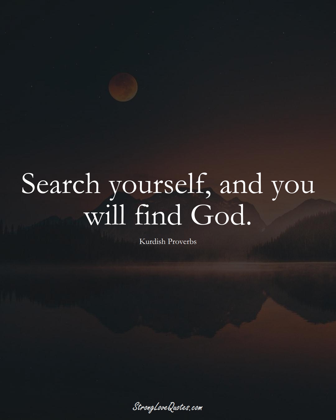 Search yourself, and you will find God. (Kurdish Sayings);  #aVarietyofCulturesSayings