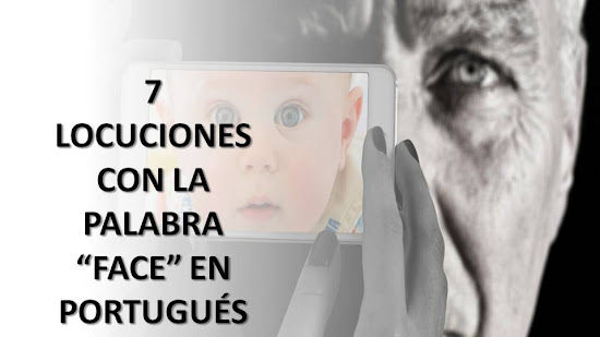 7 LOCUCIONES CON LA PALABRA "FACE" EN PORTUGUÉS