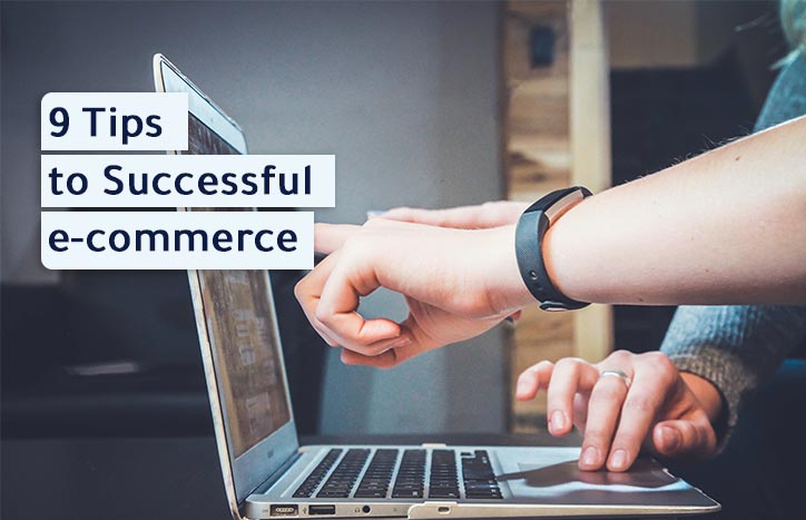 9 Tips to Successful e-commerce